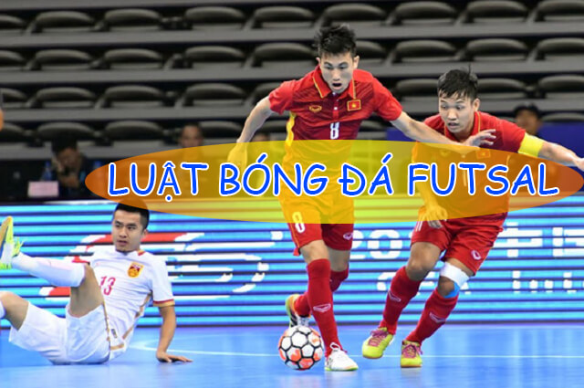Luật bóng đá Futsal mới nhất 2022